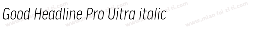 Good Headline Pro Uitra italic字体转换